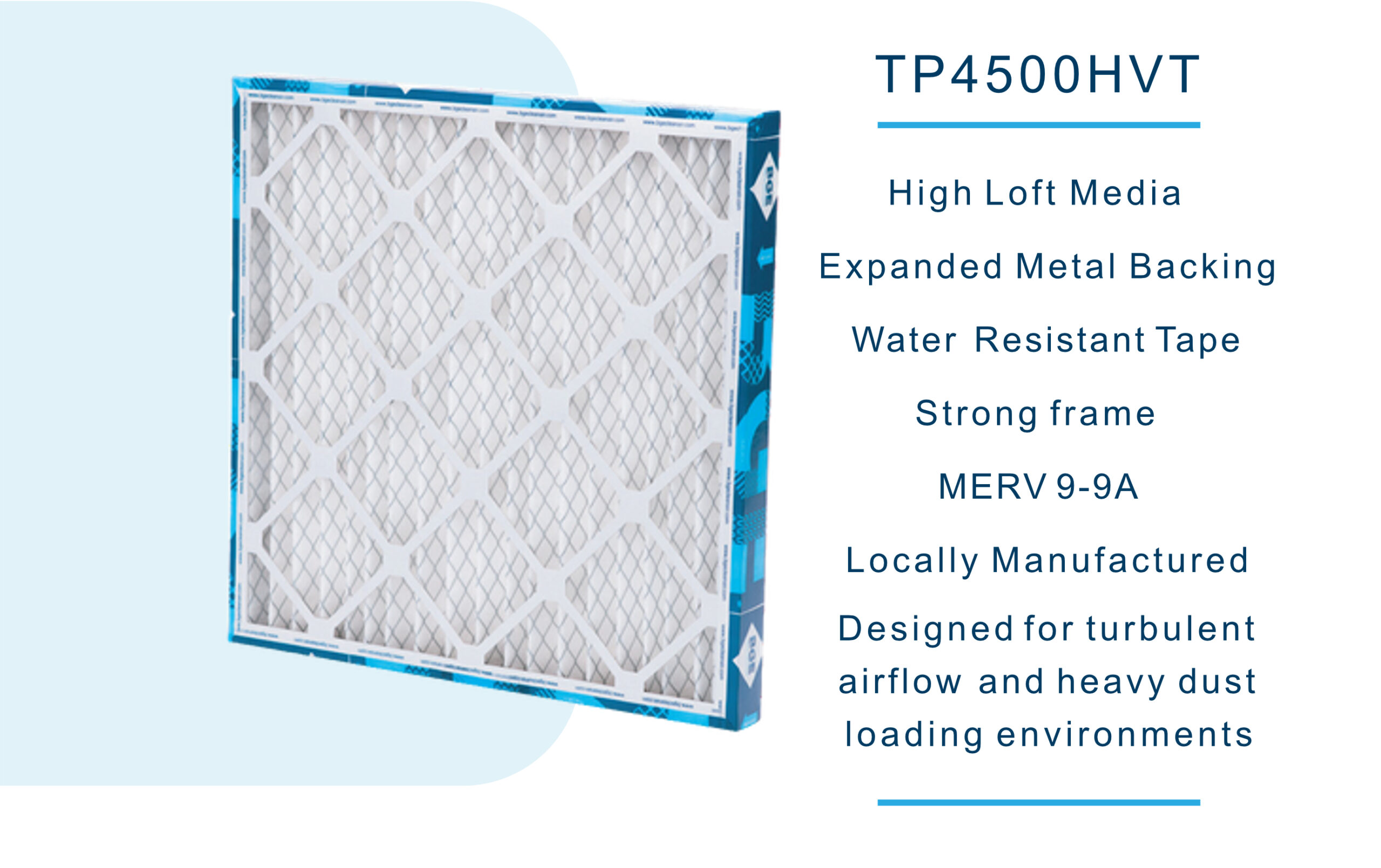 TP4500HVT High Loft Media Water Resistant Tape Expanded Metal Backing MERV 9-9A Strong frame Locally Manufactured Designed for turbulent airflow and heavy dust loading environments